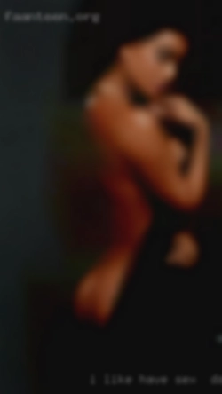 I like experienced have sex in Dallas, Texas women!