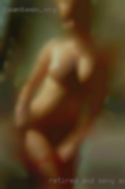 Retired and looking for sexy advertisement kinky woman.